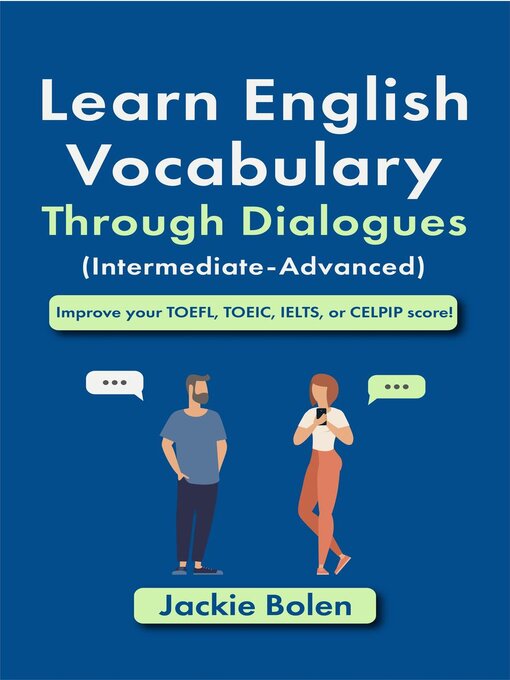 Title details for Learn English Vocabulary Through Dialogues (Intermediate-Advanced) by Jackie Bolen - Available